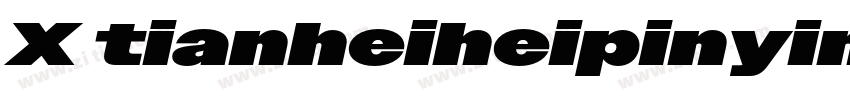X tianheiheipinyinti字体转换